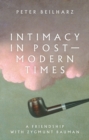 Image for Intimacy in Postmodern Times: A Friendship With Zygmunt Bauman