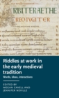 Image for Riddles at work in the early medieval tradition  : words, ideas, interactions