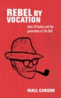 Image for Rebel by vocation  : Seâan O&#39;Faolâain and the generation of The Bell
