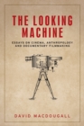 Image for The looking machine  : essays on cinema, anthropology and documentary filmmaking