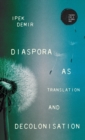 Image for Diaspora as translation and decolonisation