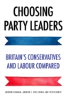 Image for Choosing party leaders  : Britain&#39;s Conservatives and Labour compared