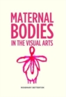 Image for Maternal Bodies in the Visual Arts