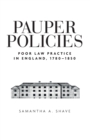 Image for Pauper policies  : poor law practice in England, 1780-1850