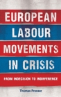 Image for European labour movements in crisis  : from indecision to indifference