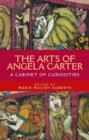 Image for The arts of Angela Carter  : a cabinet of curiosities