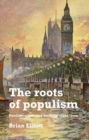 Image for The roots of populism  : neoliberalism and working-class lives