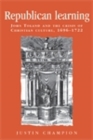 Image for Republican learning: John Toland and the crisis of Christian culture, 1696-1722