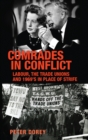 Image for Comrades in conflict  : Labour, the trade unions and 1969&#39;s in place of strife
