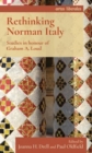 Image for Rethinking Norman Italy  : studies in honour of Graham A. Loud