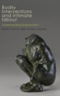 Image for Bodily Interventions and Intimate Labour