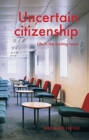 Image for Uncertain Citizenship