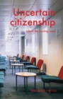 Image for Uncertain citizenship: life in the waiting room