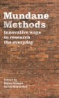 Image for Mundane methods  : innovative ways to research the everyday