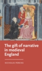 Image for The gift of narrative in medieval England