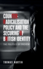 Image for Counter-Radicalisation Policy and the Securing of British Identity