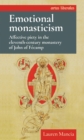 Image for Emotional monasticism  : affective piety in the eleventh-century monastery of John of Fâecamp