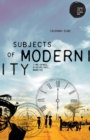 Image for Subjects of modernity  : time-space, disciplines, margins