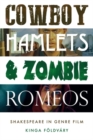 Image for Cowboy Hamlets and zombie Romeos  : Shakespeare in genre film