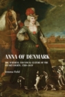 Image for Anna of Denmark: The Material and Visual Culture of the Stuart Courts, 1589-1619