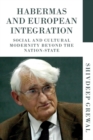 Image for Habermas and European Integration: Social and Cultural Modernity Beyond the Nation-State
