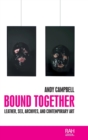 Image for Bound together  : leather, sex, archives and contemporary art
