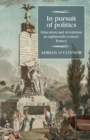 Image for In pursuit of politics  : education and revolution in eighteenth-century France