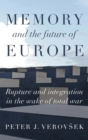 Image for Memory and the future of Europe  : rupture and integration in the wake of total war