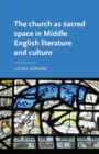 Image for The church as sacred space in Middle English literature and culture