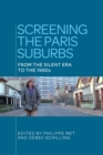 Image for Screening the Paris Suburbs : From the Silent Era to the 1990s