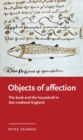 Image for Objects of affection: the book and the household in late medieval England