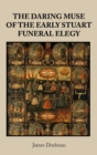 Image for The Daring Muse of the Early Stuart Funeral Elegy