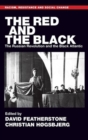 Image for The red and the black  : the Russian Revolution and the Black Atlantic