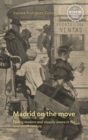 Image for Madrid on the move  : feeling modern and visually aware in the nineteenth century