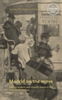 Image for Madrid on the Move: Feeling Modern and Visually Aware in the Nineteenth Century