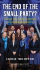 Image for The end of the small party?  : Change UK and the challenges of parliamentary politics