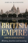Image for The British Empire through buildings: Structure, function and meaning