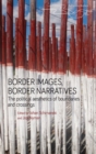 Image for Border Images, Border Narratives: The Political Aesthetics of Boundaries and Crossings