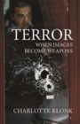 Image for Terror  : when images become weapons
