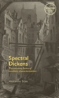 Image for Spectral Dickens: The Uncanny Forms of Novelistic Characterization