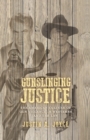 Image for Gunslinging justice  : the American culture of gun violence in Westerns and the law