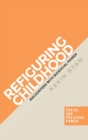 Image for Refiguring childhood  : encounters with biosocial power
