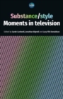 Image for Substance/style  : moments in television