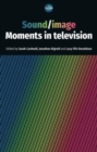 Image for Sound/image  : moments in television