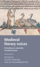Image for Medieval literary voices  : embodiment, materiality and performance