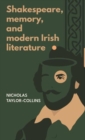 Image for Shakespeare, Memory, and Modern Irish Literature