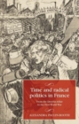 Image for Time and radical politics in France  : from the Dreyfus affair to the First World War