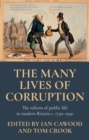 Image for The many lives of corruption  : the reform of public life in modern Britain, c. 1750-1950