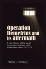 Image for Operation Demetrius and its aftermath  : a new history of the use of internment without trial in Northern Ireland 1971-75