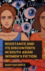 Image for Resistance and its discontents in South Asian women&#39;s fiction
